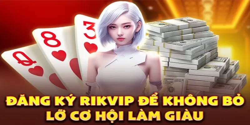 Các lưu ý khi thực hiện đăng ký Rikvip