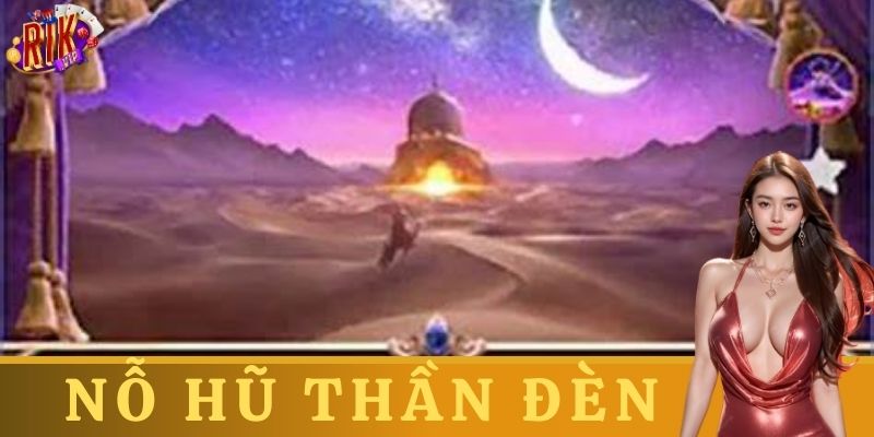 Nổ Hũ Thần Đèn - Bí Mật Rinh Jackpot Trong Tầm Tay! 3 Mẹo chơi nổ hũ Thần Đèn từ cao thủ